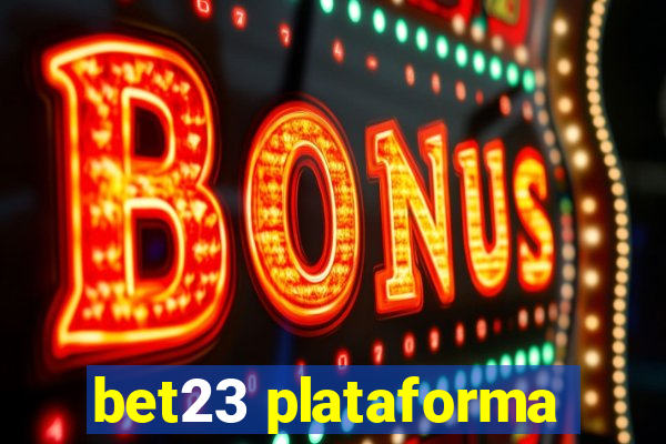 bet23 plataforma